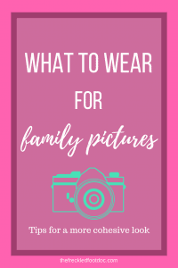 Family Photos-What to Wear & Tips for Success