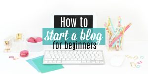How to start a blog for beginners