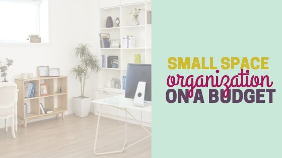 organizing small spaces on a budget