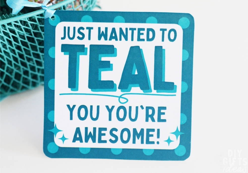 Close up of a printable tag that says "Just wanted to teal you you're awesome".