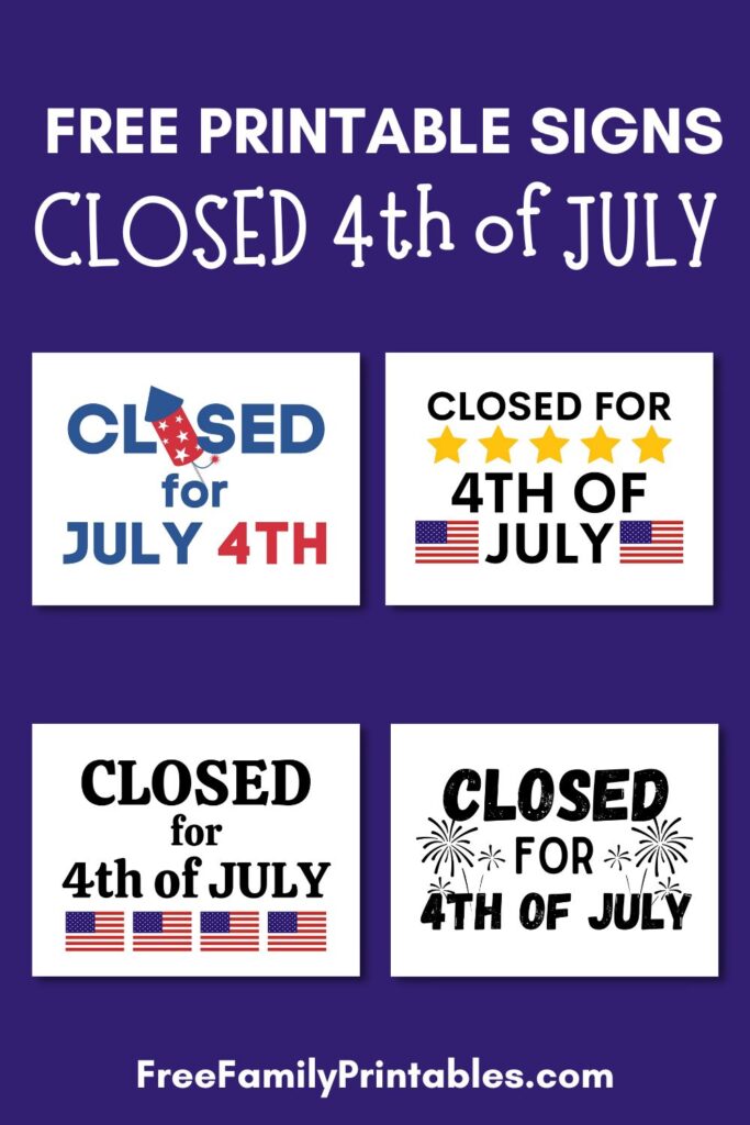 This photo shows a preview of all 4 styles of free Closed for 4th of July printable signs that you can get for free on this blog, on a navy blue background.