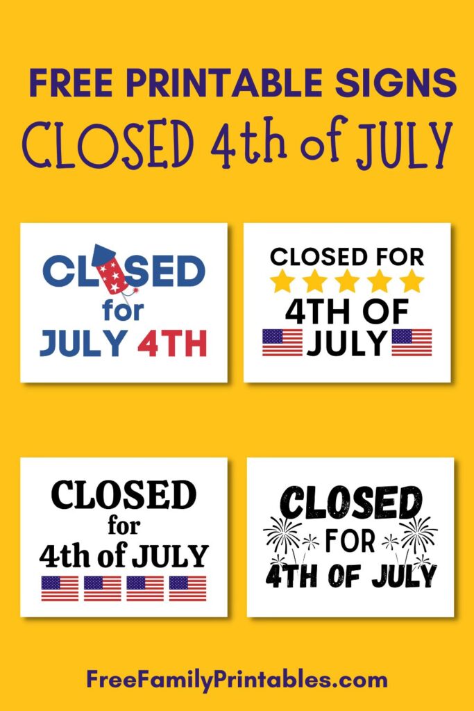 This photo shows a preview of all 4 styles of free Closed for 4th of July printable signs that you can get for free on this blog, on a yellow background.
